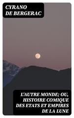 L'autre monde; ou, Histoire comique des Etats et Empires de la Lune