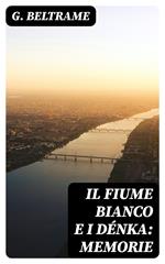 Il fiume Bianco e i Dénka: Memorie