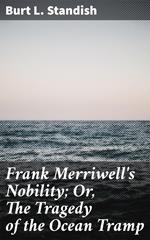 Frank Merriwell's Nobility; Or, The Tragedy of the Ocean Tramp