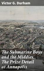 The Submarine Boys and the Middies. The Prize Detail at Annapolis