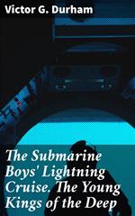 The Submarine Boys' Lightning Cruise. The Young Kings of the Deep