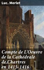 Compte de L'Oeuvre de la Cathédrale de Chartres en 1415-1416