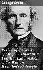 Review of the Work of Mr John Stuart Mill Entitled, 'Examination of Sir William Hamilton's Philosophy.'