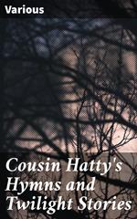 Cousin Hatty's Hymns and Twilight Stories