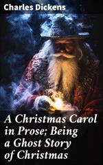 A Christmas Carol in Prose; Being a Ghost Story of Christmas