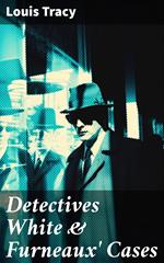 Detectives White & Furneaux' Cases