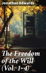 The Freedom of the Will (Vol. 1-4)