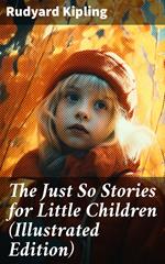 The Just So Stories for Little Children (Illustrated Edition)