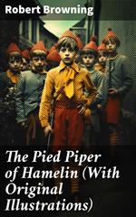 The Pied Piper of Hamelin (With Original Illustrations)