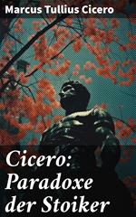 Cicero: Paradoxe der Stoiker