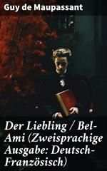 Der Liebling / Bel-Ami (Zweisprachige Ausgabe: Deutsch-Französisch)