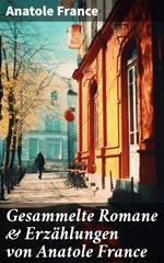 Gesammelte Romane & Erzählungen von Anatole France