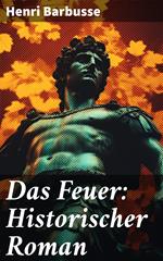 Das Feuer: Historischer Roman