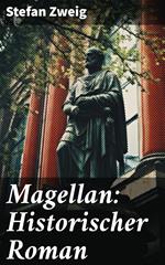 Magellan: Historischer Roman