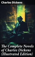 The Complete Novels of Charles Dickens (Illustrated Edition)