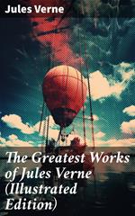 The Greatest Works of Jules Verne (Illustrated Edition)