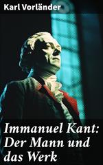 Immanuel Kant: Der Mann und das Werk