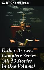 Father Brown: Complete Series (All 53 Stories in One Volume)