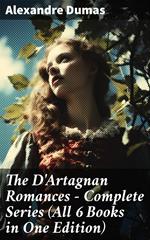 The D'Artagnan Romances - Complete Series (All 6 Books in One Edition)