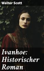 Ivanhoe: Historischer Roman