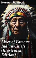 Lives of Famous Indian Chiefs (Illustrated Edition)