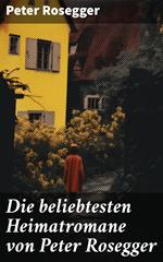 Die beliebtesten Heimatromane von Peter Rosegger