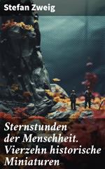 Sternstunden der Menschheit. Vierzehn historische Miniaturen