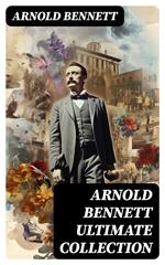 ARNOLD BENNETT Ultimate Collection