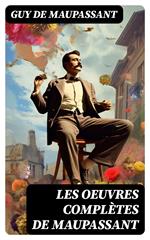 Les Oeuvres Complètes de Maupassant