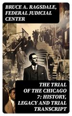 The Trial of the Chicago 7: History, Legacy and Trial Transcript