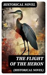 The Flight of the Heron (Historical Novel)