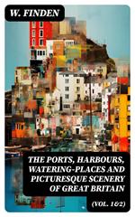 The Ports, Harbours, Watering-places and Picturesque Scenery of Great Britain (Vol. 1&2)