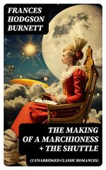 The Making of a Marchioness + The Shuttle (2 Unabridged Classic Romances)