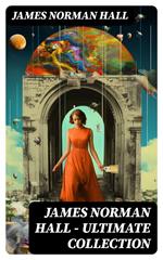 James Norman Hall - Ultimate Collection