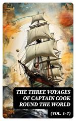 The Three Voyages of Captain Cook Round the World (Vol. 1-7)