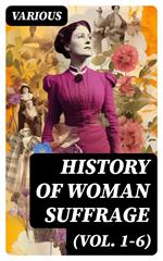 History of Woman Suffrage (Vol. 1-6)