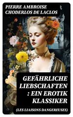 Gefährliche Liebschaften (Les Liaisons dangereuses): Ein Erotik Klassiker