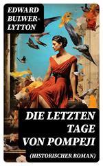 Die letzten Tage von Pompeji (Historischer Roman)