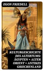 Kulturgeschichte des Altertums: Ägypten + Alter Orient + Antikes Griechenland