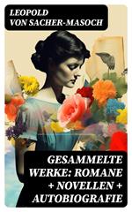 Gesammelte Werke: Romane + Novellen + Autobiografie