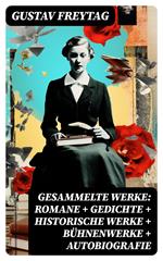 Gesammelte Werke: Romane + Gedichte + Historische Werke + Bühnenwerke + Autobiografie