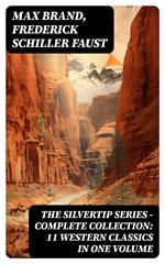 THE SILVERTIP SERIES – Complete Collection: 11 Western Classics in One Volume