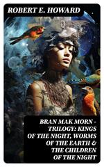 Bran Mak Morn - Trilogy: Kings Of The Night, Worms Of The Earth & The Children Of The Night