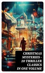 CHRISTMAS MYSTERIES - 20 Thriller Classics in One Volume