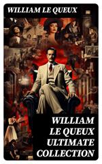 WILLIAM LE QUEUX Ultimate Collection