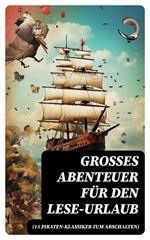 Großes Abenteuer für den Lese-Urlaub (15 Piraten-Klassiker zum Abschalten)