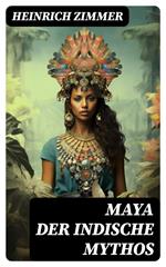 Maya der indische Mythos