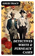 Detectives White & Furneaux' Cases