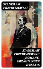 Stanislaw Przybyszewski: Romane, Erzählungen & Essays