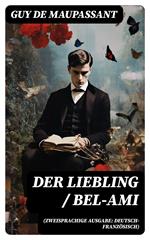 Der Liebling / Bel-Ami (Zweisprachige Ausgabe: Deutsch-Französisch)